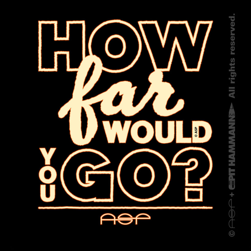 ASP Zitat „How far would you go?“ WP ASP Odem